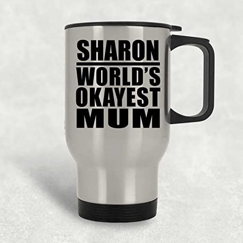 Designsify Sharon's World ' s Okayest Mum, Сребърен Пътна Чаша 14 грама, на Изолиран Чаша от Неръждаема Стомана,